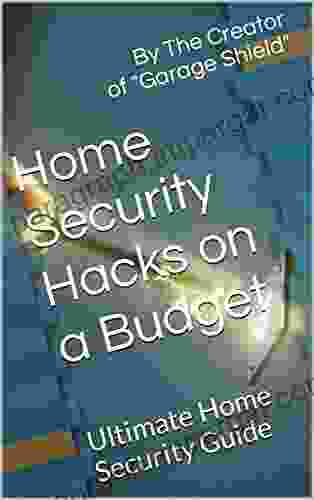 Home Security Hacks on a Budget: Ultimate Home Security Guide