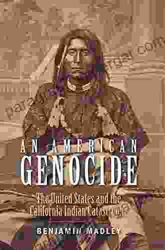 An American Genocide: The United States And The California Indian Catastrophe 1846 1873 (The Lamar In Western History)