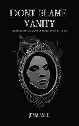 Don T Blame Vanity: The Unofficial Biography Of Denise Vanity Matthews