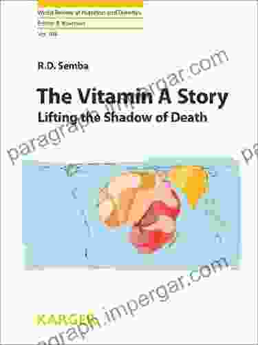 The Vitamin A Story: Lifting The Shadow Of Death (World Review Of Nutrition And Dietetics 104)