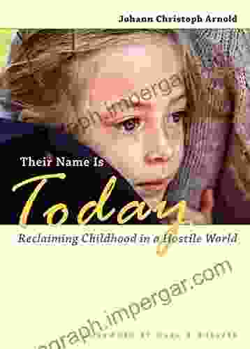 Their Name Is Today: Reclaiming Childhood In A Hostile World