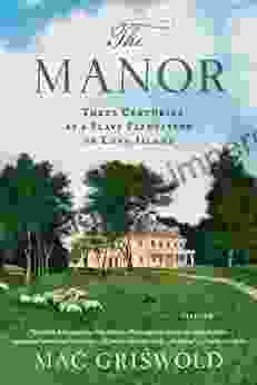 The Manor: Three Centuries At A Slave Plantation On Long Island