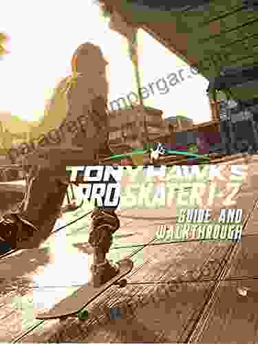 Tony Hawk S Pro Skater 1 + 2 Guide: Tips Cheats And More