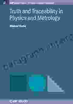 Truth And Traceability In Physics And Metrology (IOP Concise Physics)