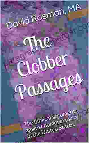 The Clobber Passages: The Biblical Arguments Against Homosexuality In The United States