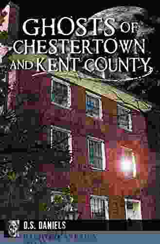 Ghosts Of Chestertown And Kent County (Haunted America)