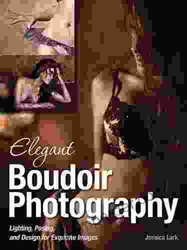 Elegant Boudoir Photography: Lighting Posing And Design For Exquisite Images