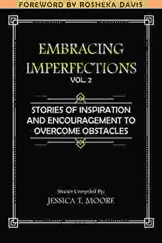 Embracing Imperfections Vol 2: Inspiration And Encouragement To Overcome Obstacles