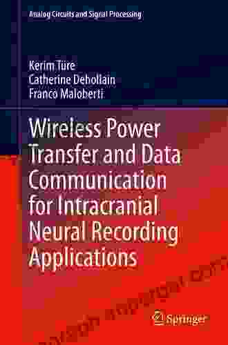 Wireless Power Transfer And Data Communication For Intracranial Neural Recording Applications (Analog Circuits And Signal Processing)