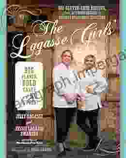 The Lagasse Girls Big Flavor Bold Taste And No Gluten : 100 Gluten Free Recipes From EJ S Fried Chicken To Momma S Strawberry Shortcake