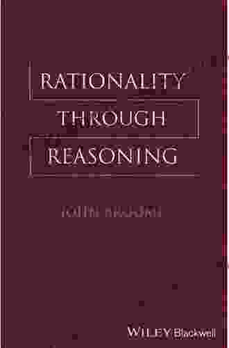 Rationality Through Reasoning (The Blackwell / Brown Lectures In Philosophy)