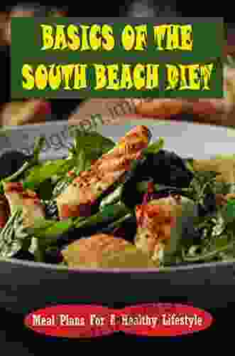 Basics Of The South Beach Diet: Meal Plans For A Healthy Lifestyle