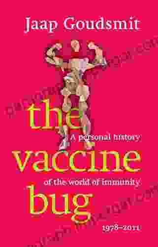 The Vaccine Bug: A personal history of the world of immunity 1978 2024