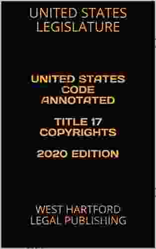 UNITED STATES CODE ANNOTATED TITLE 17 COPYRIGHTS 2024 EDITION: WEST HARTFORD LEGAL PUBLISHING