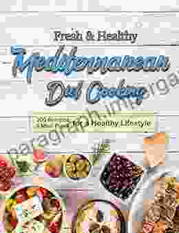 Fresh Healthy Mediterranean Diet Cooking With 200 Recipes And 3 Meal Plans For A Healthy Lifestyle