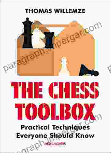 The Chess Toolbox: Practical Techniques Everyone Should Know