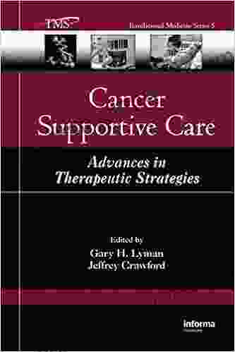 Cancer Supportive Care: Advances In Therapeutic Strategies (Translational Medicine 5)