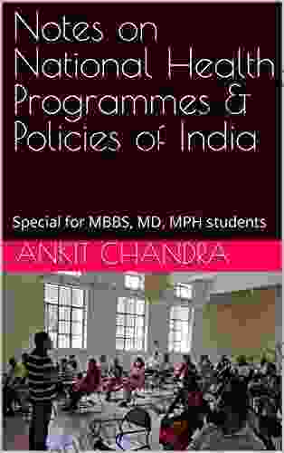 Notes On National Health Programmes Policies Of India: Special For MBBS MD MPH Students (Community Medicine In Brief)