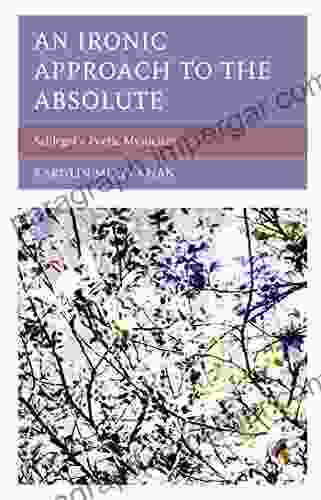 An Ironic Approach To The Absolute: Schlegel S Poetic Mysticism