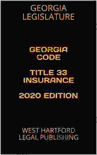 GEORGIA CODE TITLE 33 INSURANCE 2024 EDITION: WEST HARTFORD LEGAL PUBLISHING