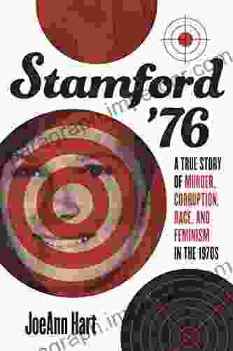 Stamford 76: A True Story Of Murder Corruption Race And Feminism In The 1970s