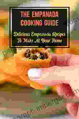 The Empanada Cooking Guide: Delicious Empanada Recipes To Make At Your Home