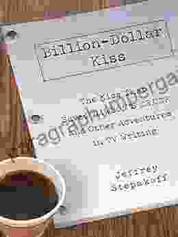 Billion Dollar Kiss: The Kiss That Saved Dawson S Creek And Other Adventures InTV Writing