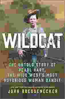 Wildcat: The Untold Story Of Pearl Hart The Wild West S Most Notorious Woman Bandit