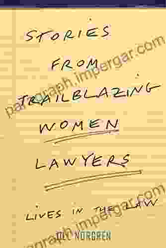 Stories From Trailblazing Women Lawyers: Lives In The Law