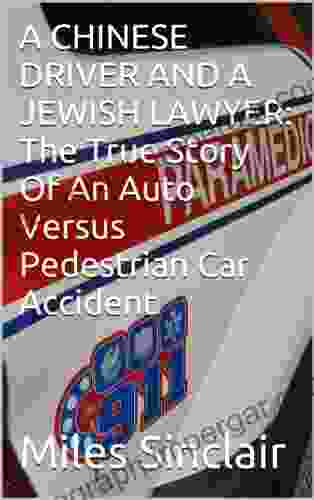 A CHINESE DRIVER AND A JEWISH LAWYER: The True Story Of An Auto Versus Pedestrian Car Accident