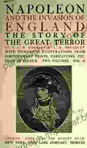 Napoleon And The Invasion Of England (Volume 2): The Story Of The Great Terror