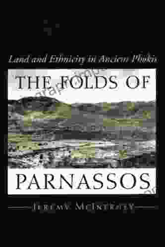 The Folds Of Parnassos: Land And Ethnicity In Ancient Phokis