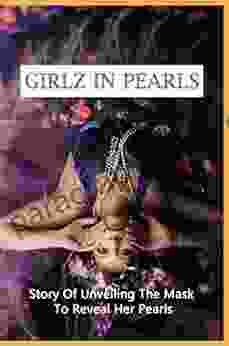 Girlz In Pearls: Story Of Unveiling The Mask To Reveal Her Pearls: Life Real Story