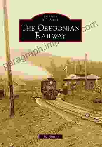 The Oregonian Railway (Images Of Rail)