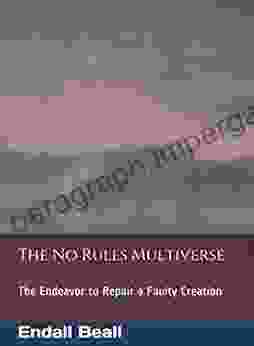 The No Rules Multiverse: The Endeavor to Repair a Faulty Creation (Beyond Second Cognition 5)