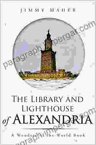 The Library And Lighthouse Of Alexandria (A Wonders Of The World Book)