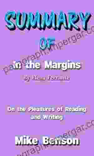 SUMMARY OF IN THE MARGINS BY ELENA FERRANTE: On The Pleasures Of Reading And Writing