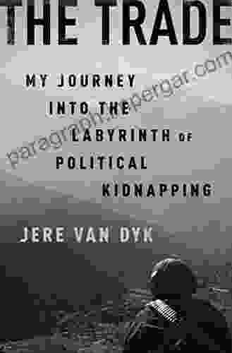 The Trade: My Journey Into The Labyrinth Of Political Kidnapping