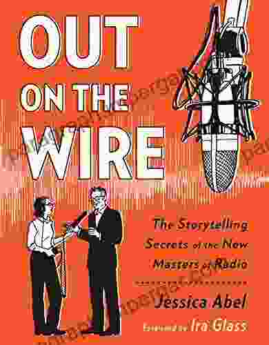 Out On The Wire: The Storytelling Secrets Of The New Masters Of Radio