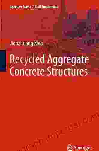 Recycled Aggregate Concrete Structures (Springer Tracts In Civil Engineering)