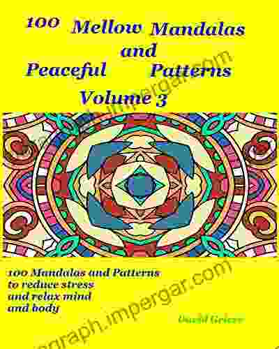 100 Mellow Mandalas and Peacefull Patterns Volume 3 (100 Mellow Mandalas and Peacefful Patterns)