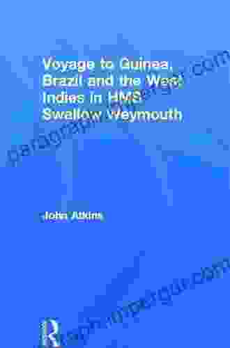 Voyage To Guinea Brazil And The West Indies In HMS Swallow And Weymouth