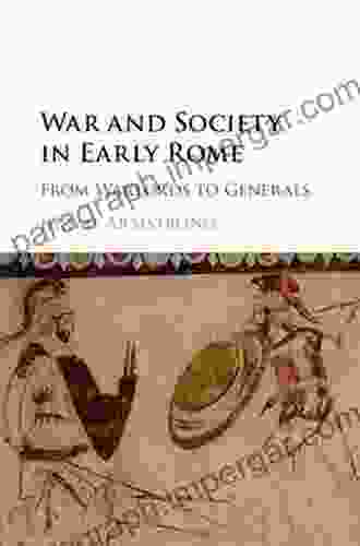 War And Society In Early Rome: From Warlords To Generals