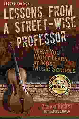 Lessons from a Street Wise Professor: What You Won t Learn at Most Music Schools