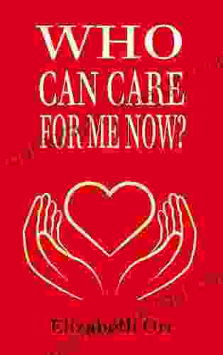 Who Can Care For Me Now?