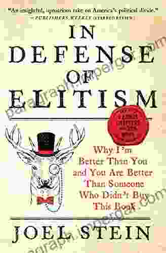 In Defense Of Elitism: Why I M Better Than You And You Are Better Than Someone Who Didn T Buy This