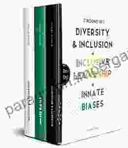 3 In 1 Book: Workplace Diversity Inclusion + Proven Steps To Inclusive Leadership + Innate Biases (Workplace Diversity And Inclusion 4)