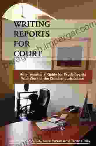 Writing Reports For Court: An International Guide For Psychologists Who Work In The Criminal Jurisdiction