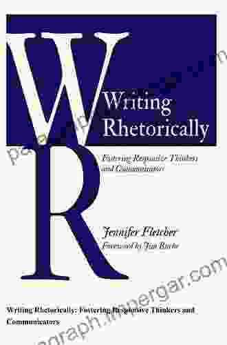 Writing Rhetorically: Fostering Responsive Thinkers and Communicators